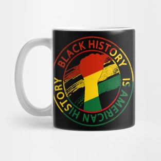 Black History Is American History African American melanin pride Mug